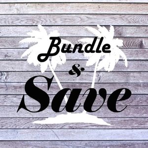 BUNDLE AND SAVE! $$$